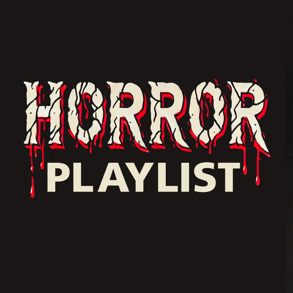 HORROR PLAYLIST